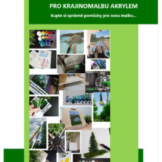 PRŮVODCE VÝBĚREM POMŮCEK PRO KRAJINOMALBU AKRYLEM